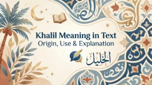 Khalil Meaning in Text: Origin, Use & Explanation