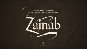 Zainab Name Meaning: Deep Insight Into Its Roots