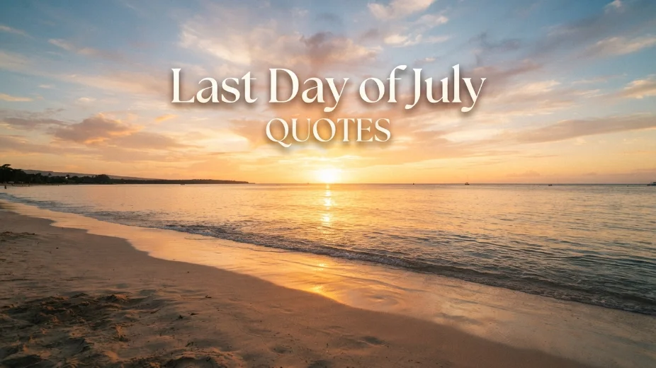 Last Day of July Quotes