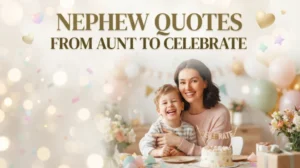 Nephew Quotes From Aunt to Celebrate 
