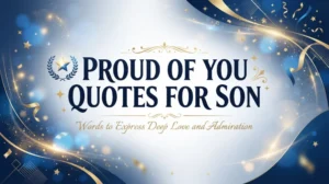 Proud of You Quotes for Son